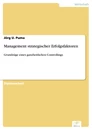 Titel: Management strategischer Erfolgsfaktoren