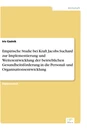 Titel: Empirische Studie bei Kraft Jacobs Suchard zur Implementierung und Weiterentwicklung der betrieblichen Gesundheitsförderung in die Personal- und Organisationsentwicklung
