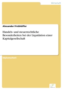 Titel: Handels- und steuerrechtliche Besonderheiten bei der Liquidation einer Kapitalgesellschaft