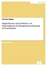 Titel: Möglichkeiten und Probleme von Aktienoptionen als Managemententlohnung in Deutschland