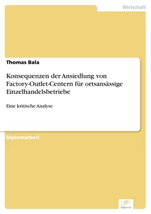 Titel: Konsequenzen der Ansiedlung von Factory-Outlet-Centern für ortsansässige Einzelhandelsbetriebe