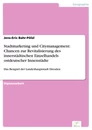 Titel: Stadtmarketing und Citymanagement: Chancen zur Revitalisierung des innerstädtischen Einzelhandels ostdeutscher Innenstädte
