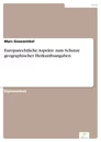 Titel: Europarechtliche Aspekte zum Schutze geographischer Herkunftsangaben
