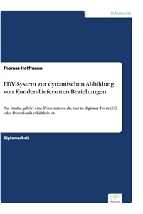Titel: EDV-System zur dynamischen Abbildung von Kunden-Lieferanten-Beziehungen