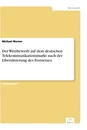 Titel: Der Wettbewerb auf dem deutschen Telekommunikationsmarkt nach der Liberalisierung des Festnetzes