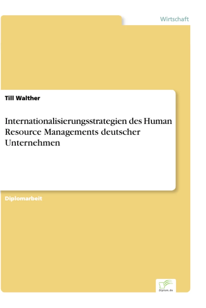 Titel: Internationalisierungsstrategien des Human Resource Managements deutscher Unternehmen