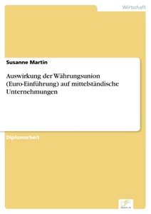 Titel: Auswirkung der Währungsunion (Euro-Einführung) auf mittelständische Unternehmungen