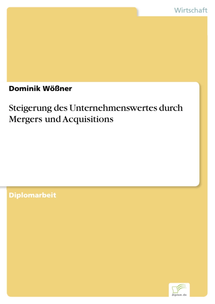 Titel: Steigerung des Unternehmenswertes durch Mergers und Acquisitions