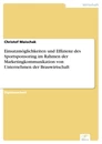 Titel: Einsatzmöglichkeiten und Effizienz des Sportsponsoring im Rahmen der Marketingkommunikation von Unternehmen der Brauwirtschaft