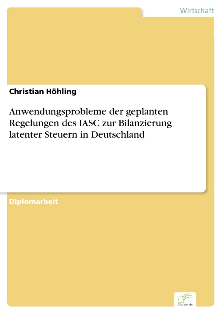Titel: Anwendungsprobleme der geplanten Regelungen des IASC zur Bilanzierung latenter Steuern in Deutschland