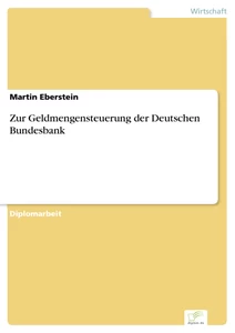 Titel: Zur Geldmengensteuerung der Deutschen Bundesbank