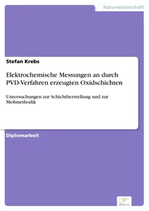 Titel: Elektrochemische Messungen an durch PVD-Verfahren erzeugten Oxidschichten