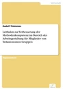 Titel: Leitfaden zur Verbesserung der Methodenkompetenz im Bereich der Arbeitsgestaltung für Mitglieder von Teilautonomen Gruppen