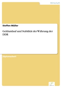 Titel: Geldumlauf und Stabilität der Währung der DDR