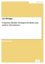 Titel: Corporate Identity Strategien für kleine und mittlere Dienstleister