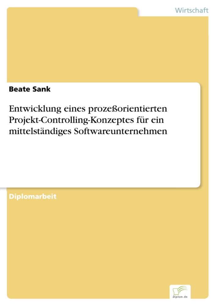 Titel: Entwicklung eines prozeßorientierten Projekt-Controlling-Konzeptes für ein mittelständiges Softwareunternehmen