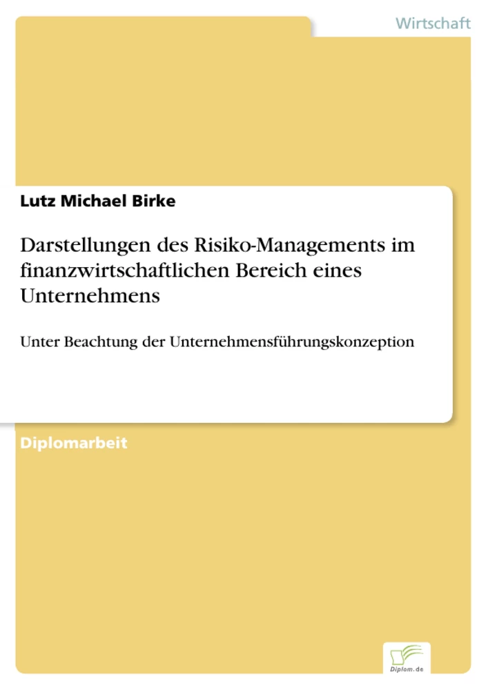 Titel: Darstellungen des Risiko-Managements im finanzwirtschaftlichen Bereich eines Unternehmens