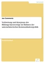 Titel: Verbreitung und Akzeptanz des Bildungs-Sponsorings im Rahmen der unternehmerischen Kommunikationspolitik