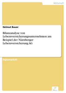 Titel: Bilanzanalyse von Lebensversicherungsunternehmen am Beispiel der Nürnberger Lebensversicherung AG