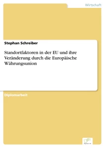Titel: Standortfaktoren in der EU und ihre Veränderung durch die Europäische Währungsunion