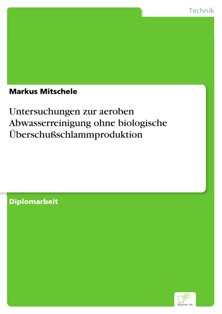 Titel: Untersuchungen zur aeroben Abwasserreinigung ohne biologische Überschußschlammproduktion