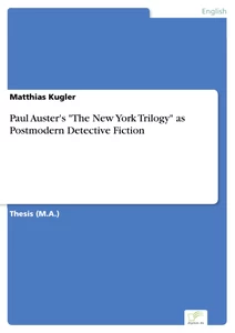 Titel: Paul Auster's "The New York Trilogy" as Postmodern Detective Fiction