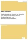 Titel: Die Bedeutung des Gesetzes zur Kontrolle und Transparenz (KonTraG) für das Risikomanagement von Versicherungsunternehmen