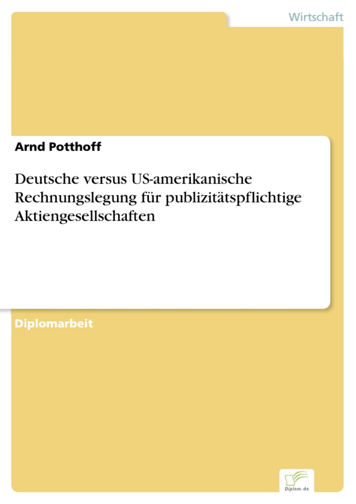 Titel: Deutsche versus US-amerikanische Rechnungslegung für publizitätspflichtige Aktiengesellschaften