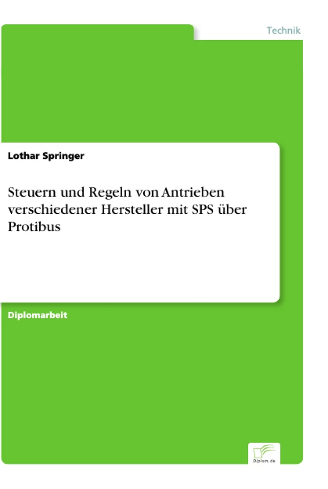 Titel: Steuern und Regeln von Antrieben verschiedener Hersteller mit SPS über Protibus