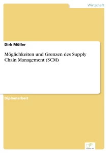 Titel: Möglichkeiten und Grenzen des Supply Chain Management (SCM)