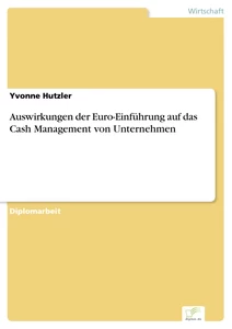 Titel: Auswirkungen der Euro-Einführung auf das Cash Management von Unternehmen