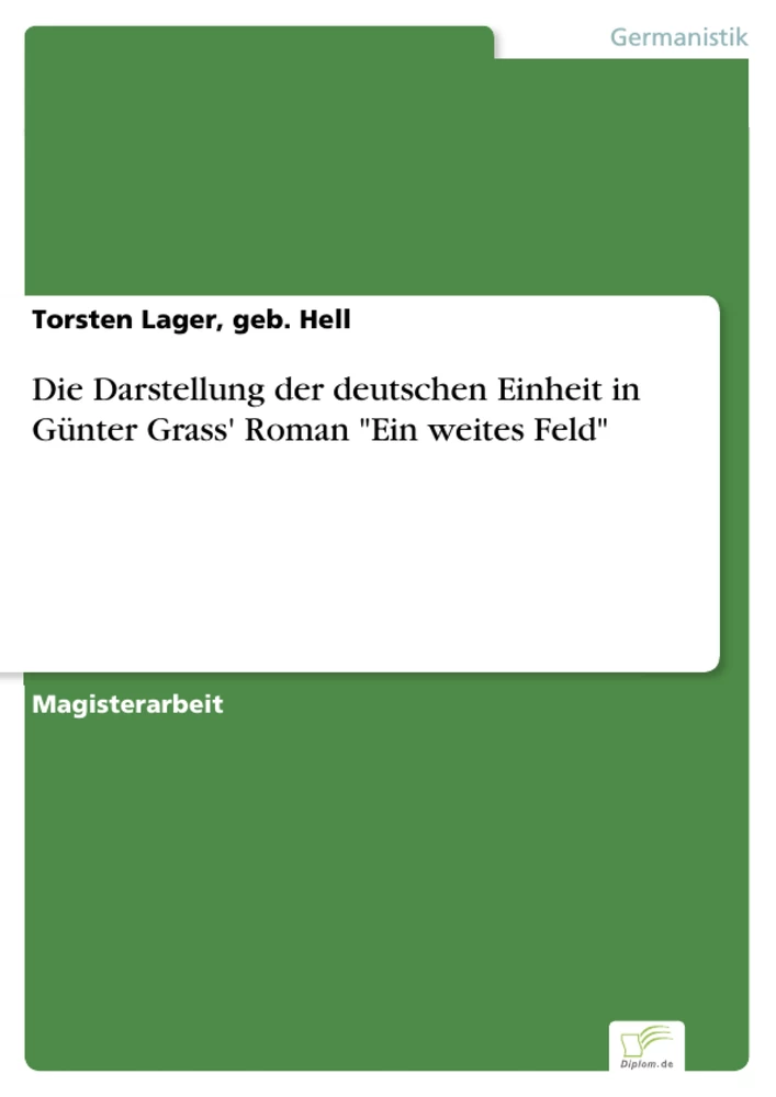 Titel: Die Darstellung der deutschen Einheit in Günter Grass' Roman "Ein weites Feld"