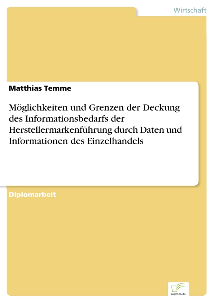 Titel: Möglichkeiten und Grenzen der Deckung des Informationsbedarfs der Herstellermarkenführung durch Daten und Informationen des Einzelhandels