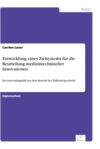 Titel: Entwicklung eines Zielsystems für die Beurteilung medizintechnischer Innovationen