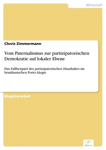 Titel: Vom Paternalismus zur partizipatorischen Demokratie auf lokaler Ebene