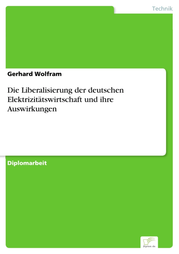 Titel: Die Liberalisierung der deutschen Elektrizitätswirtschaft und ihre Auswirkungen