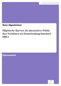 Titel: Elliptische Kurven als alternatives Public Key-Verfahren im Homebanking-Standard HBCI