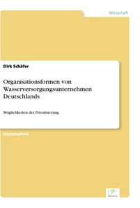Titel: Organisationsformen von Wasserversorgungsunternehmen Deutschlands