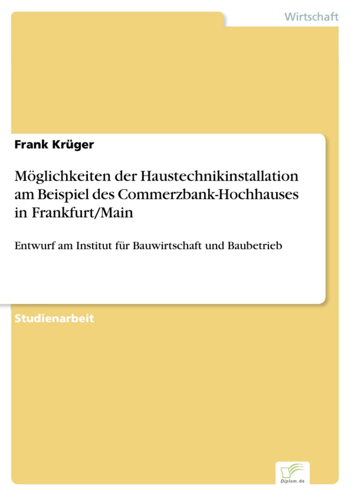 Titel: Möglichkeiten der Haustechnikinstallation am Beispiel des Commerzbank-Hochhauses in Frankfurt/Main