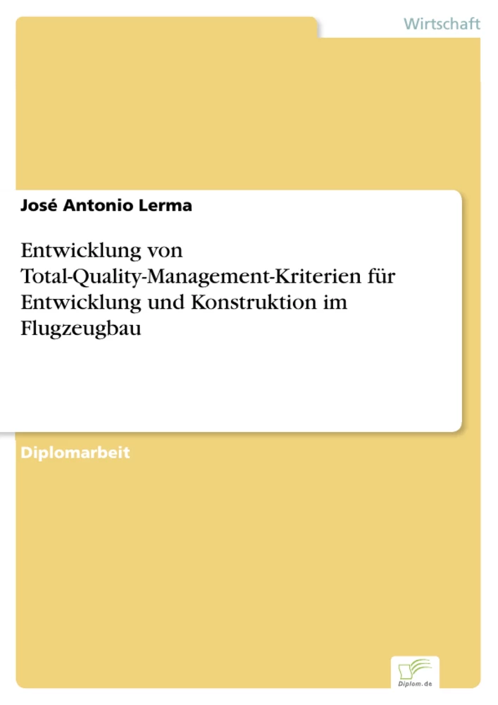 Titel: Entwicklung von Total-Quality-Management-Kriterien für Entwicklung und Konstruktion im Flugzeugbau
