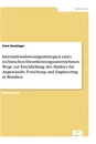 Titel: Internationalisierungsstrategien eines technischen Dienstleistungsunternehmen: Wege zur Erschließung des Marktes für Angewandte Forschung und Engineering in Brasilien