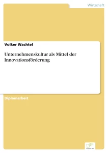 Titel: Unternehmenskultur als Mittel der Innovationsförderung