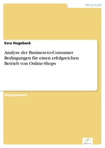 Titel: Analyse der Business-to-Consumer Bedingungen für einen erfolgreichen Betrieb von Online-Shops