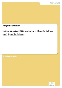 Titel: Interessenkonflikt zwischen Shareholdern und Bondholdern?