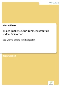 Titel: Ist der Bankensektor intransparenter als andere Sektoren?