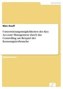 Titel: Unterstützungsmöglichkeiten des Key Account Management durch das Controlling am Beispiel der Konsumgüterbranche