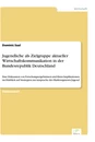 Titel: Jugendliche als Zielgruppe aktueller Wirtschaftskommunikation in der Bundesrepublik Deutschland