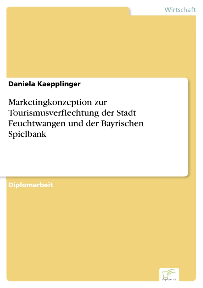 Titel: Marketingkonzeption zur Tourismusverflechtung der Stadt Feuchtwangen und der Bayrischen Spielbank