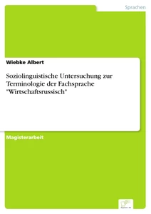 Titel: Soziolinguistische Untersuchung zur Terminologie der Fachsprache "Wirtschaftsrussisch"