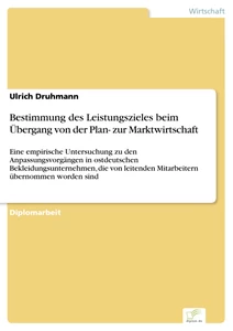 Titel: Bestimmung des Leistungszieles beim Übergang von der Plan- zur Marktwirtschaft